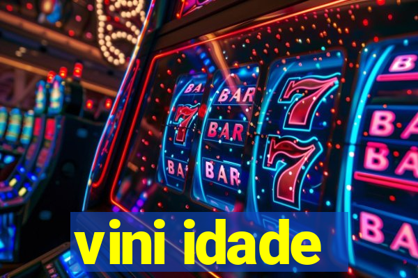 vini idade