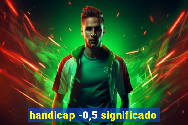 handicap -0,5 significado