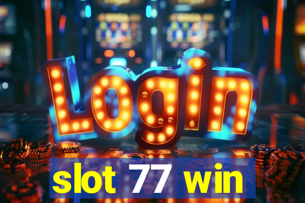 slot 77 win