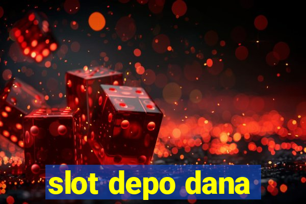 slot depo dana