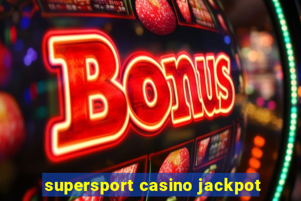 supersport casino jackpot