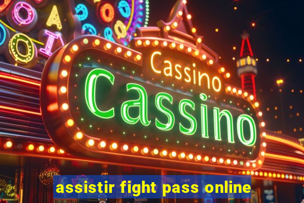 assistir fight pass online