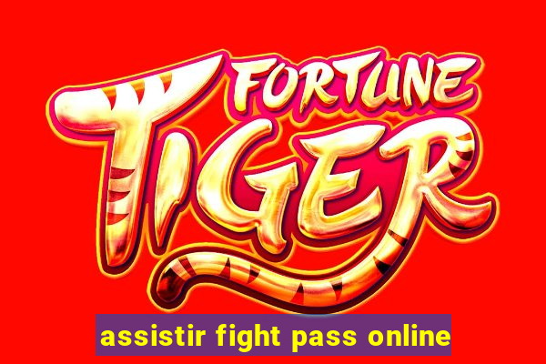 assistir fight pass online