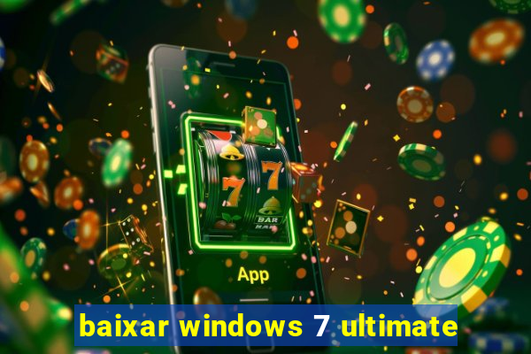 baixar windows 7 ultimate