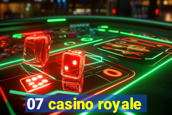 07 casino royale