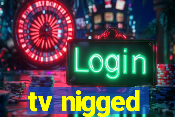 tv nigged