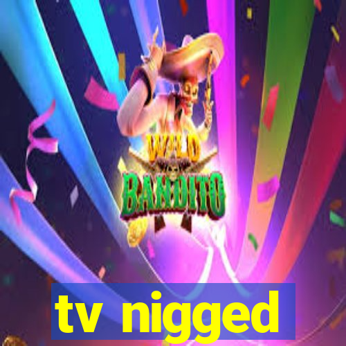 tv nigged