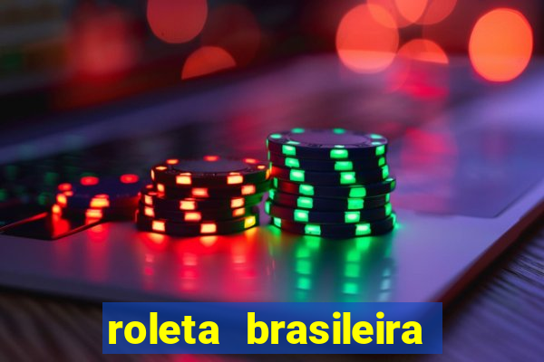 roleta brasileira como jogar