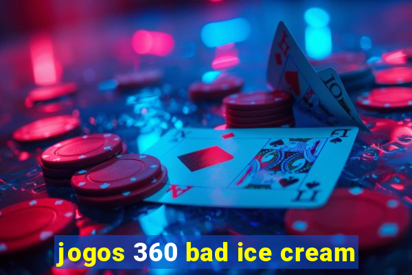 jogos 360 bad ice cream