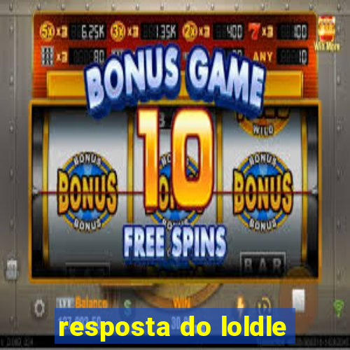 resposta do loldle