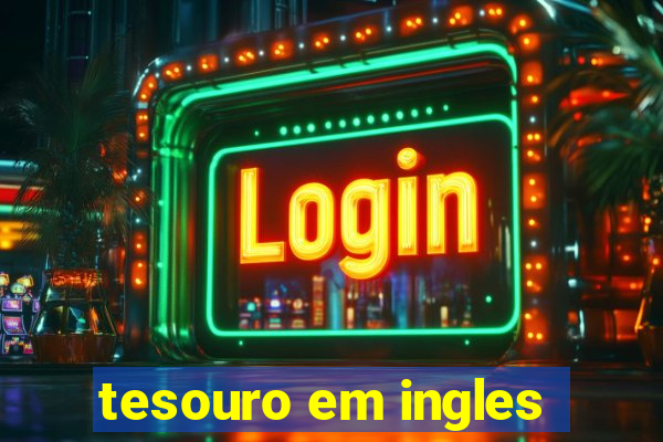 tesouro em ingles