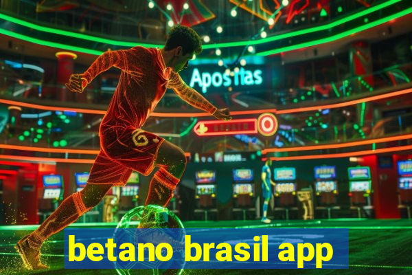 betano brasil app