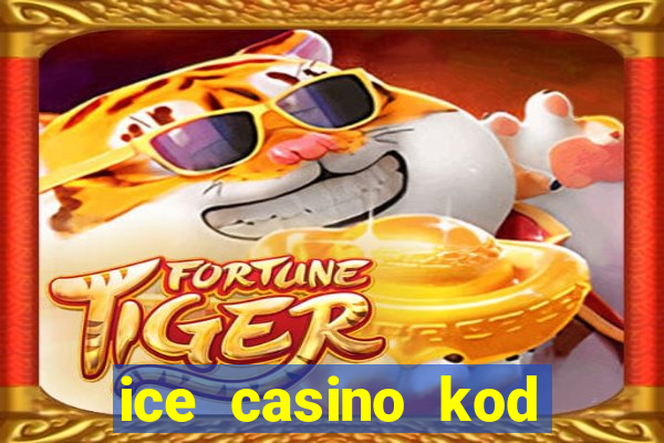 ice casino kod promocyjny 2024