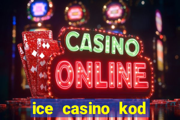 ice casino kod promocyjny 2024