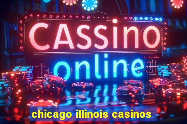 chicago illinois casinos