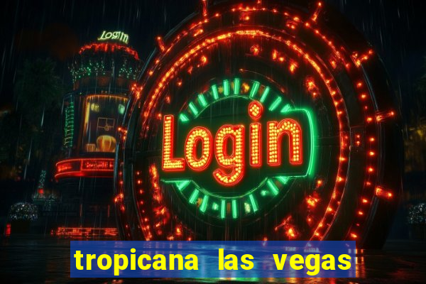 tropicana las vegas hotel and casino