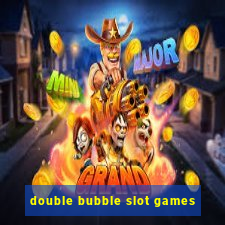 double bubble slot games