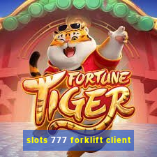 slots 777 forklift client