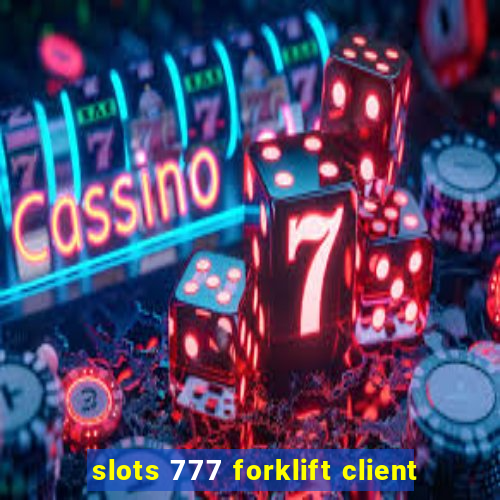 slots 777 forklift client