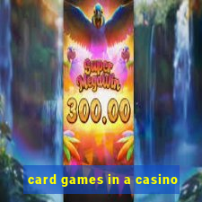 card games in a casino