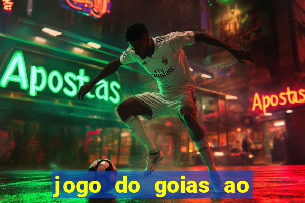 jogo do goias ao vivo hoje