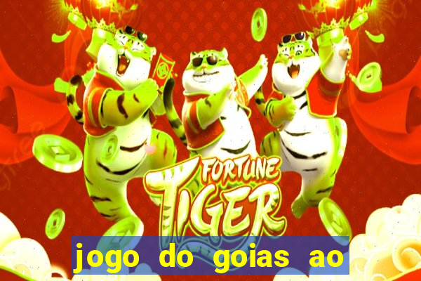 jogo do goias ao vivo hoje