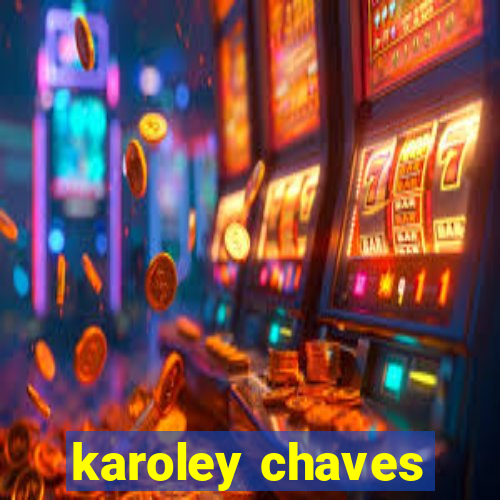 karoley chaves