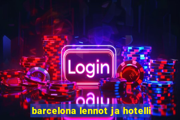 barcelona lennot ja hotelli