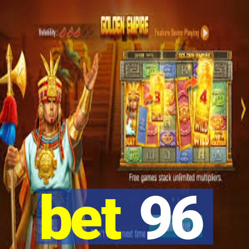 bet 96