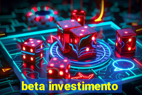 beta investimento