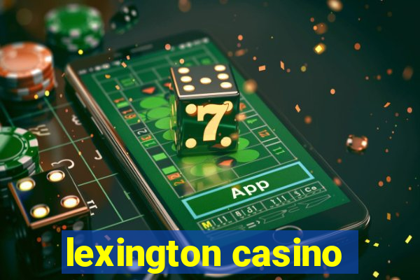 lexington casino