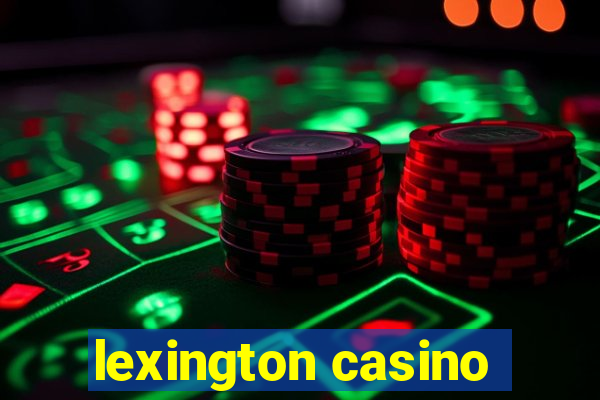 lexington casino