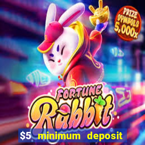 $5 minimum deposit online casinos