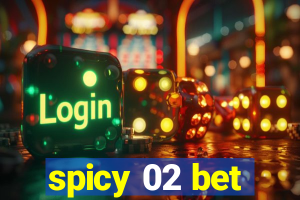 spicy 02 bet