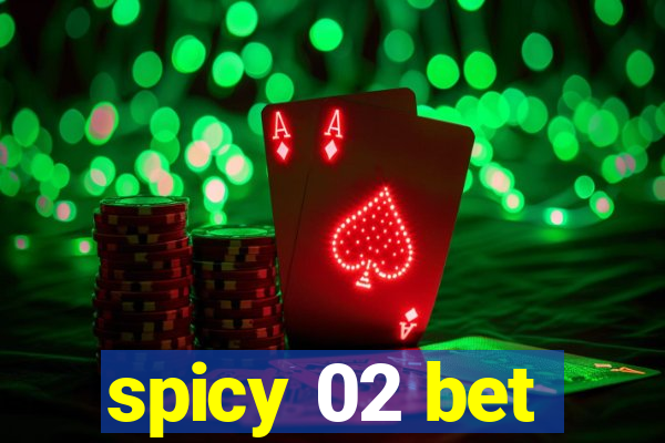 spicy 02 bet