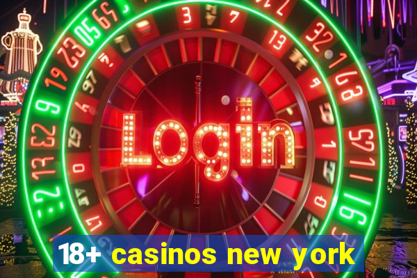 18+ casinos new york