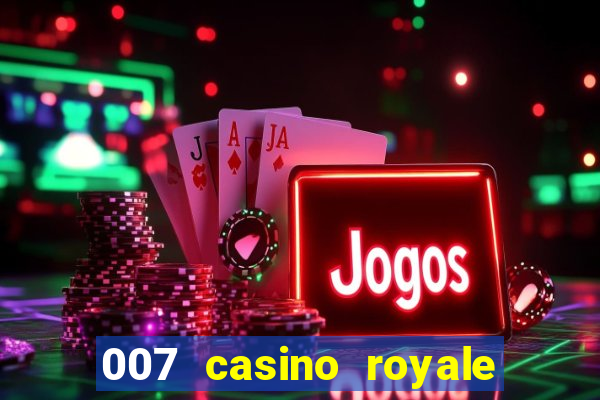 007 casino royale filme completo dublado hd