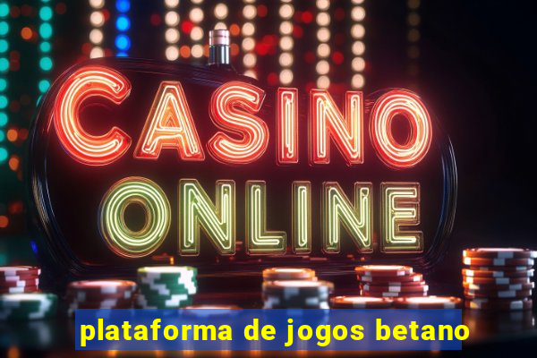 plataforma de jogos betano