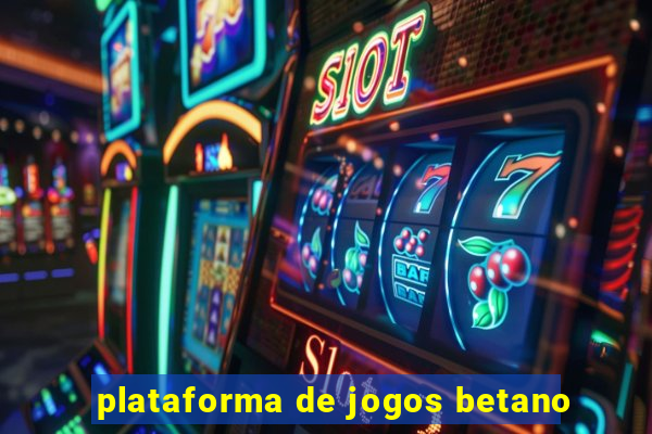 plataforma de jogos betano