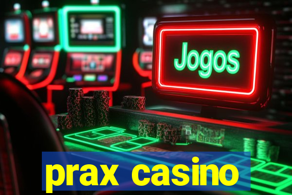 prax casino