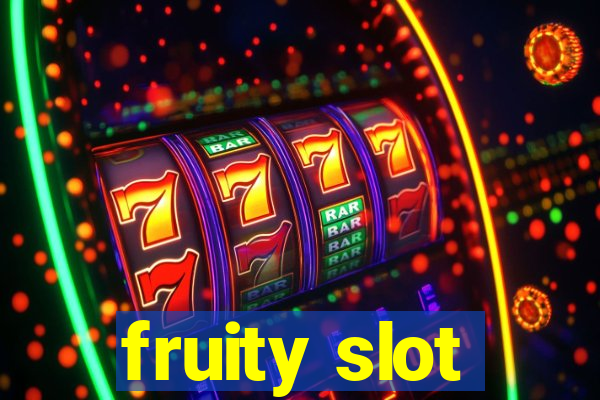 fruity slot