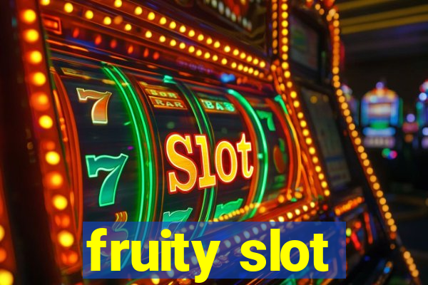 fruity slot