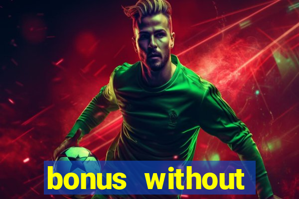 bonus without deposit bet