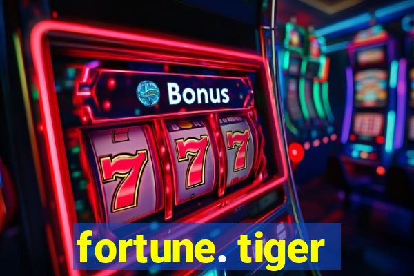 fortune. tiger