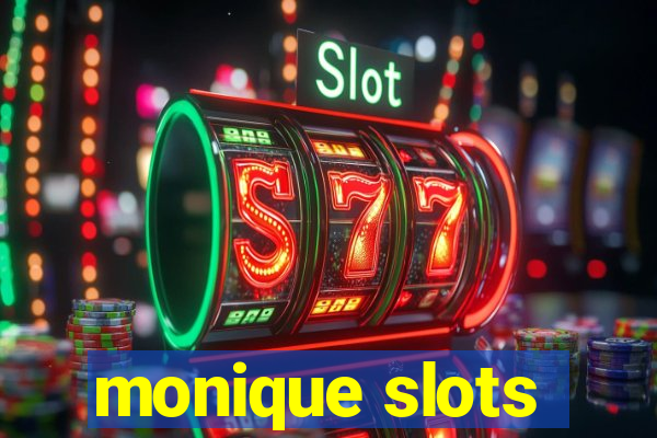 monique slots