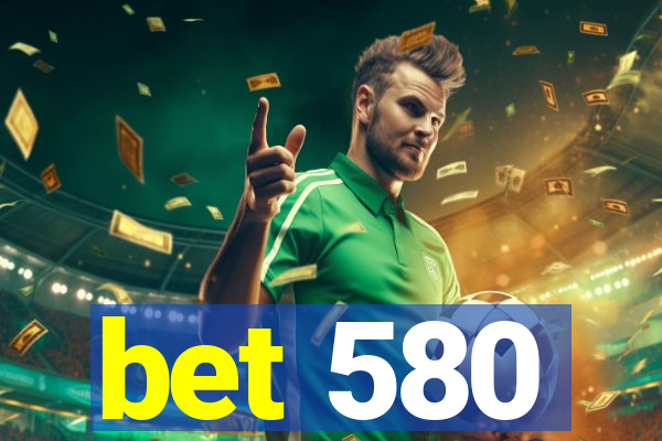 bet 580