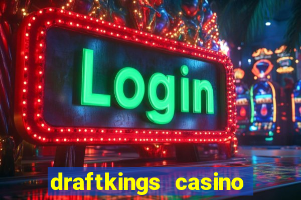 draftkings casino wv promo code