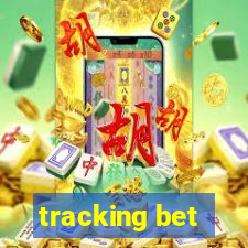 tracking bet