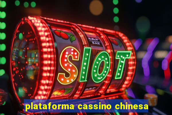 plataforma cassino chinesa