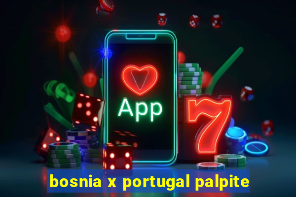 bosnia x portugal palpite